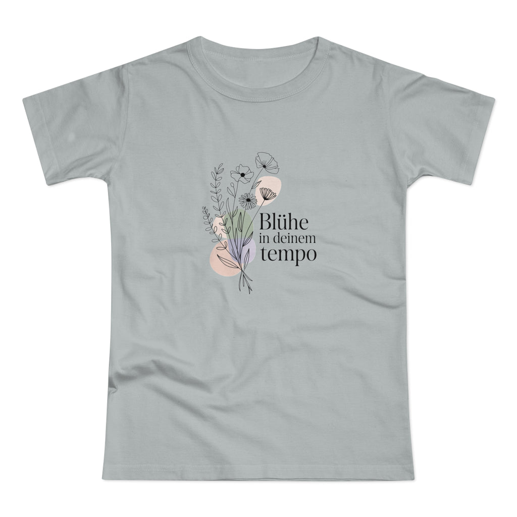 Women's Floral Tee — "Blühe in deinem Tempo"