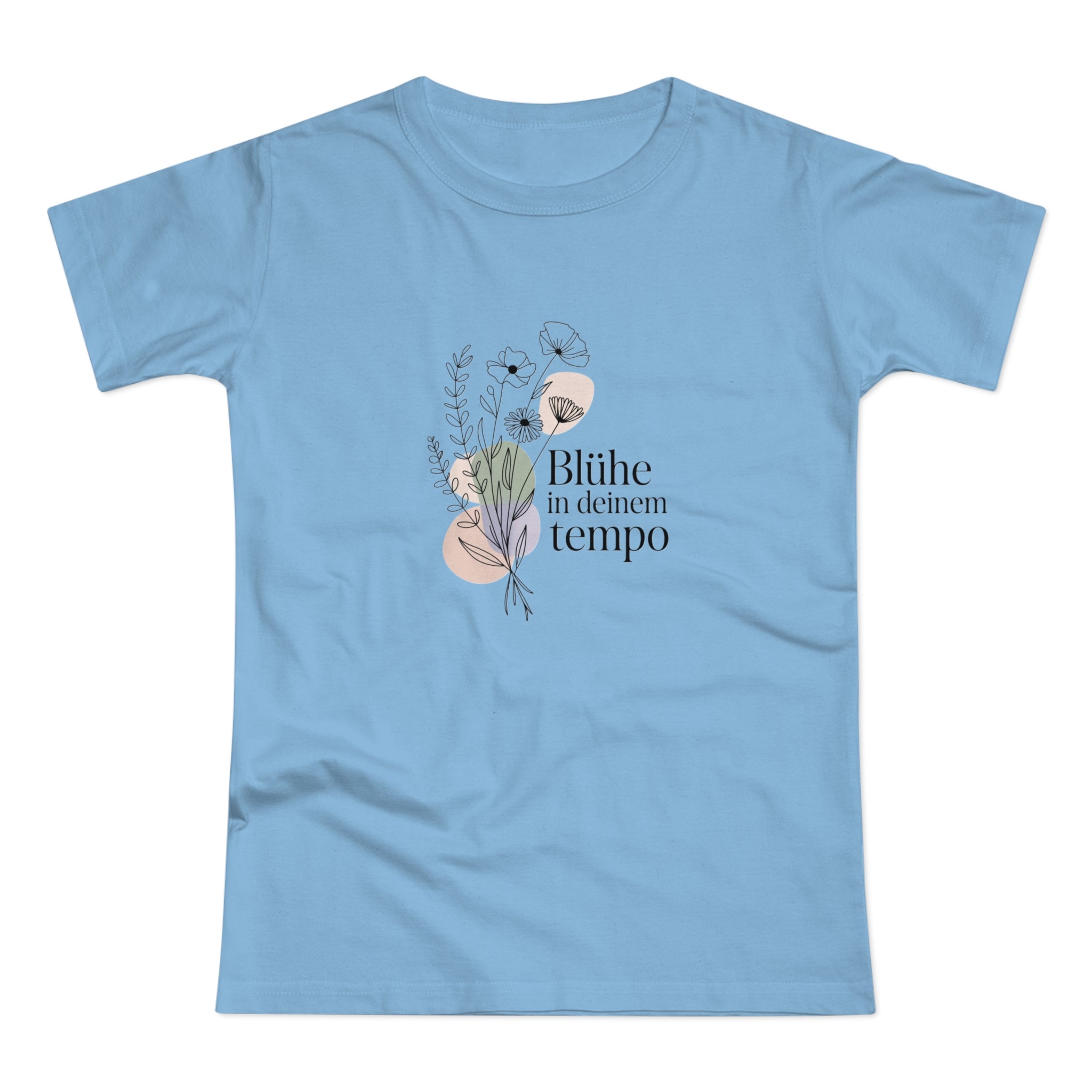 Women's Floral Tee — "Blühe in deinem Tempo"